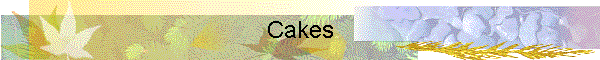 Cakes